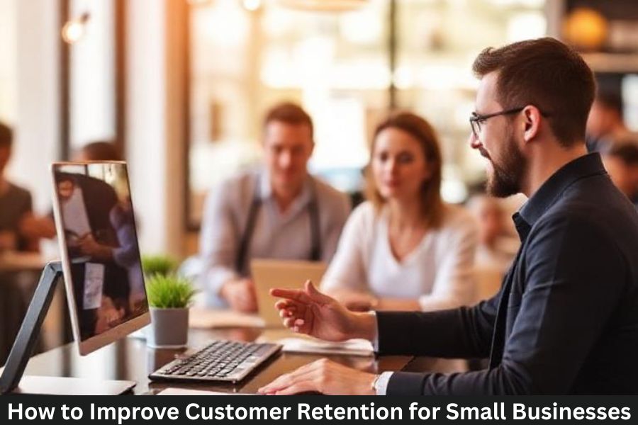 How to Improve Customer Retention for Small Businesses